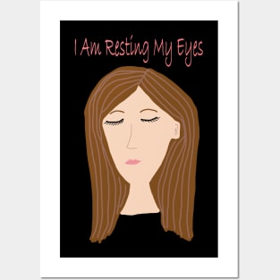 I Am Resting My Eyes Posters and Art